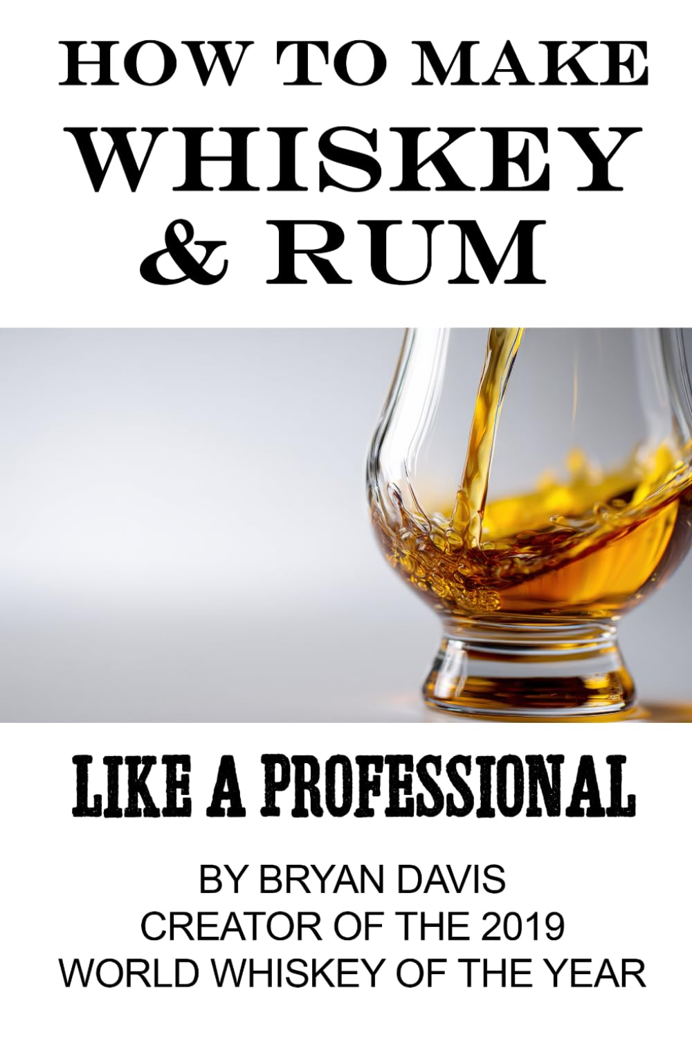 How to Make Whiskey & Rum: Like a Professional