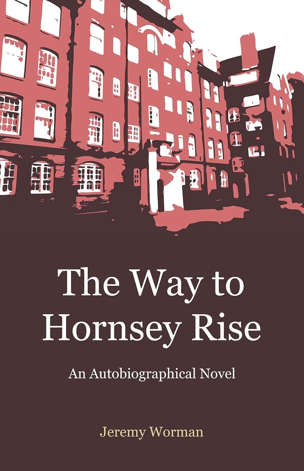 The Way to Hornsey Rise Autobiographical Novel Amazon.co.uk Worman