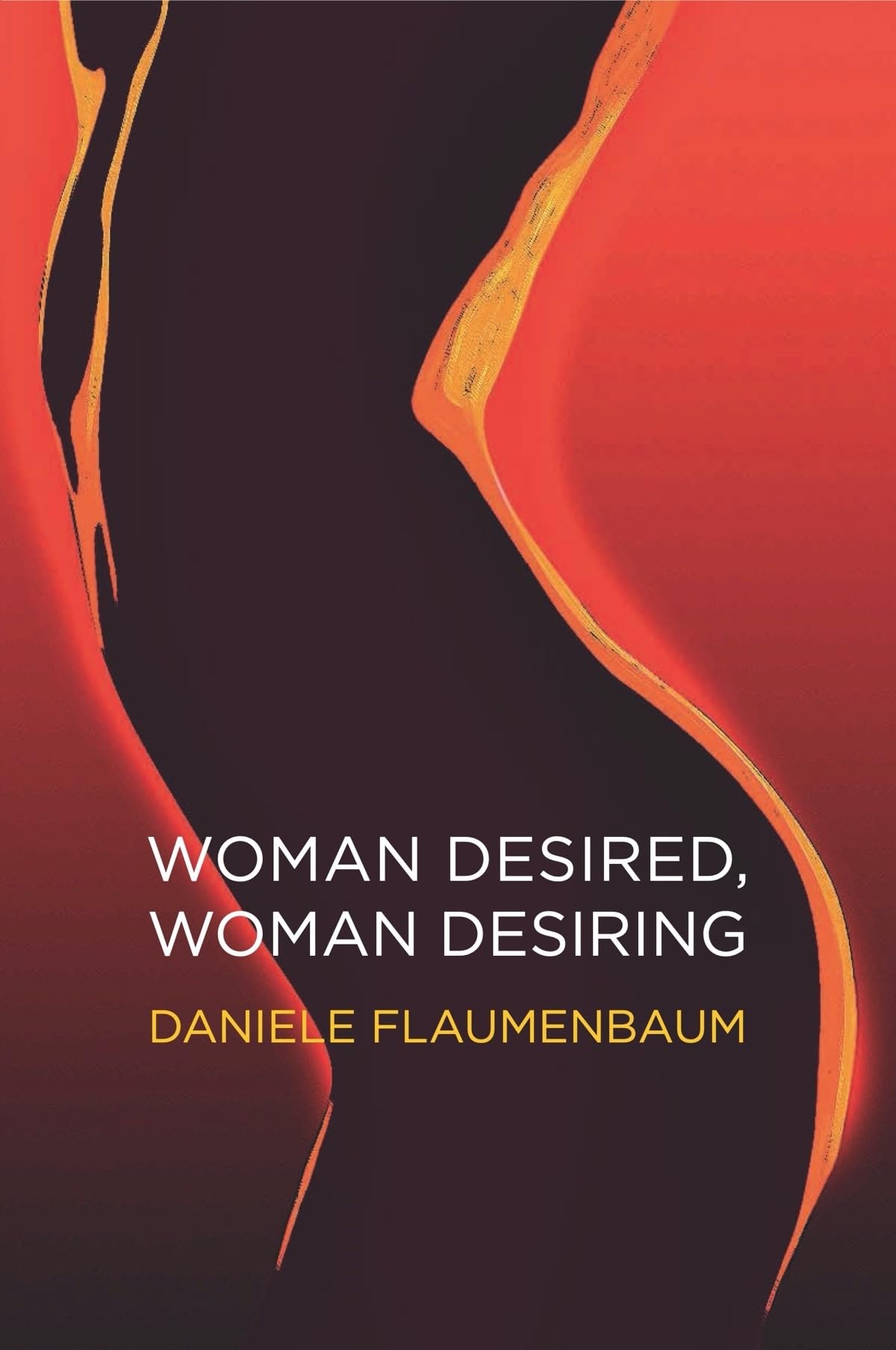 Woman Desired, Woman Desiring: How to Re-Energi, Flaumenbaum, (translator), +-