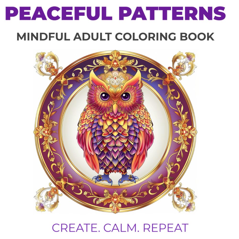 Mindful Adult Coloring Book for Stress Relief, Relaxation, and Creative Calm