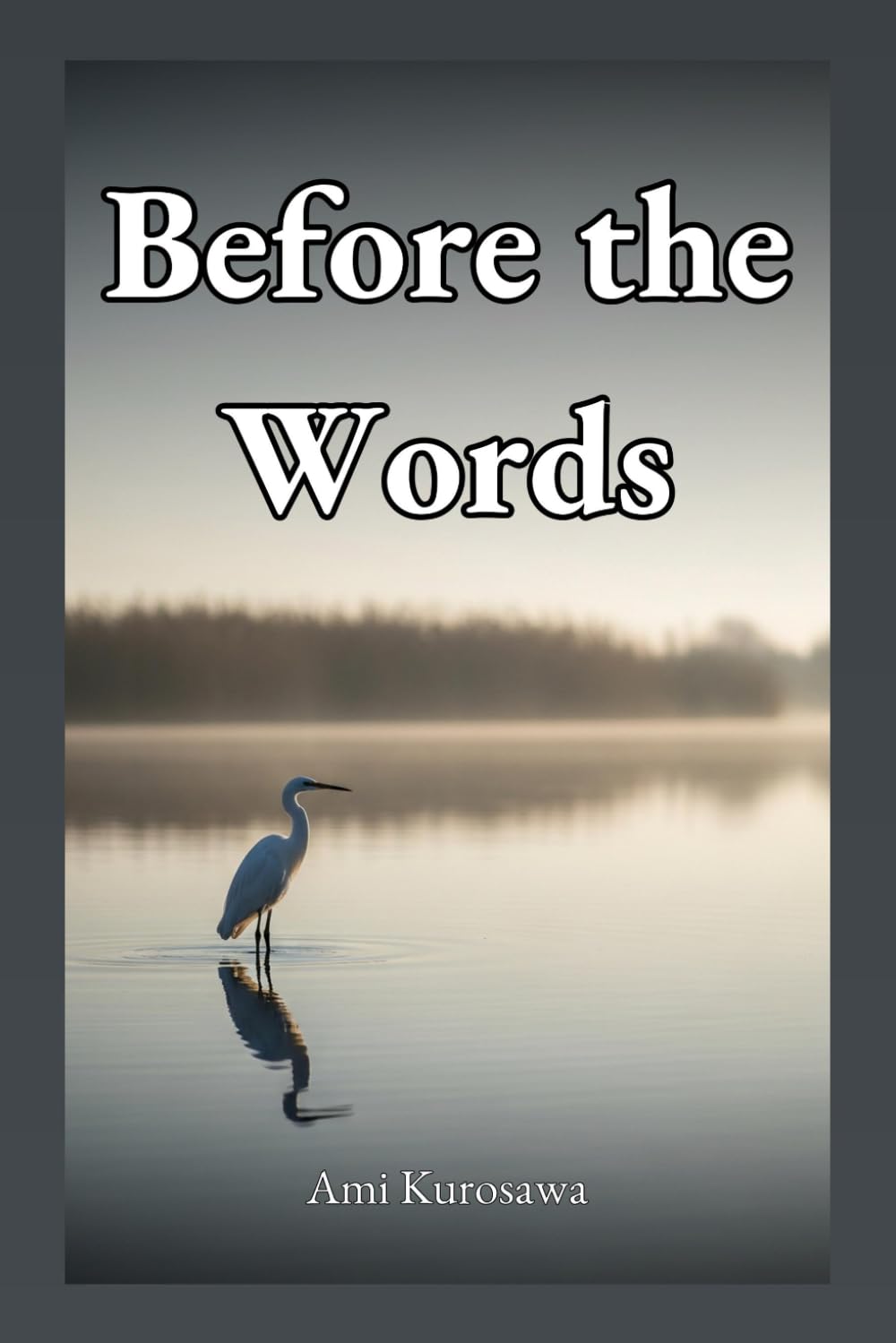 Before the Words: A Childhood in Pictures, and How I Found My Voice in Writing