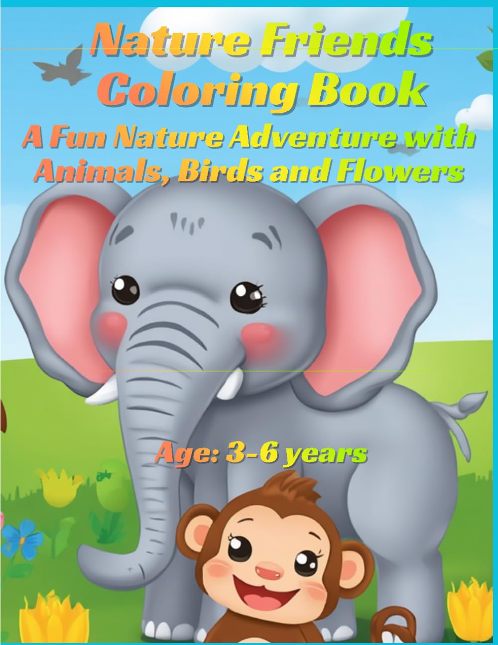 Nature Friends Coloring Book: A Fun Nature Adventure with Animals, Birds and Flowers