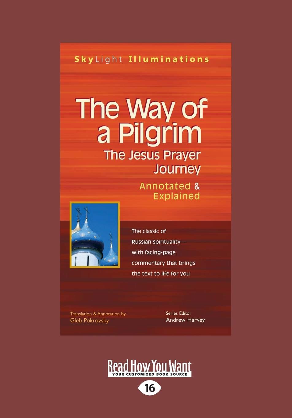 The Way of a Pilgrim: The Jesus Prayer Journey - Annotated & Explained: The Jesus Prayer Journeyâ€”Annotated & Explained