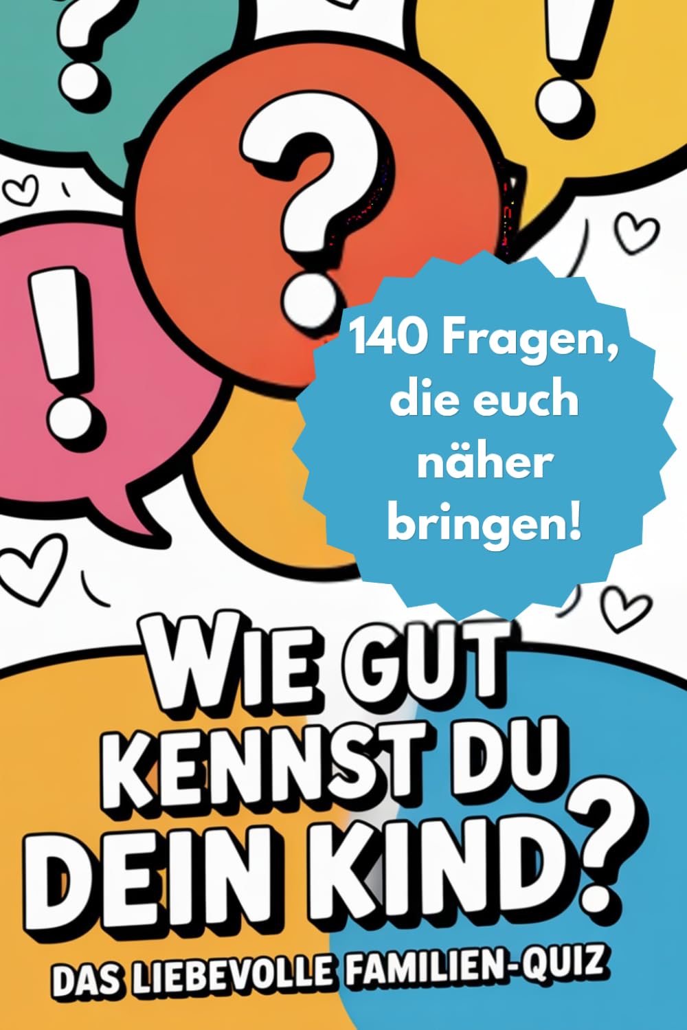 Wie gut kennst du dein Kind?: Das liebevolle Familien-Quiz