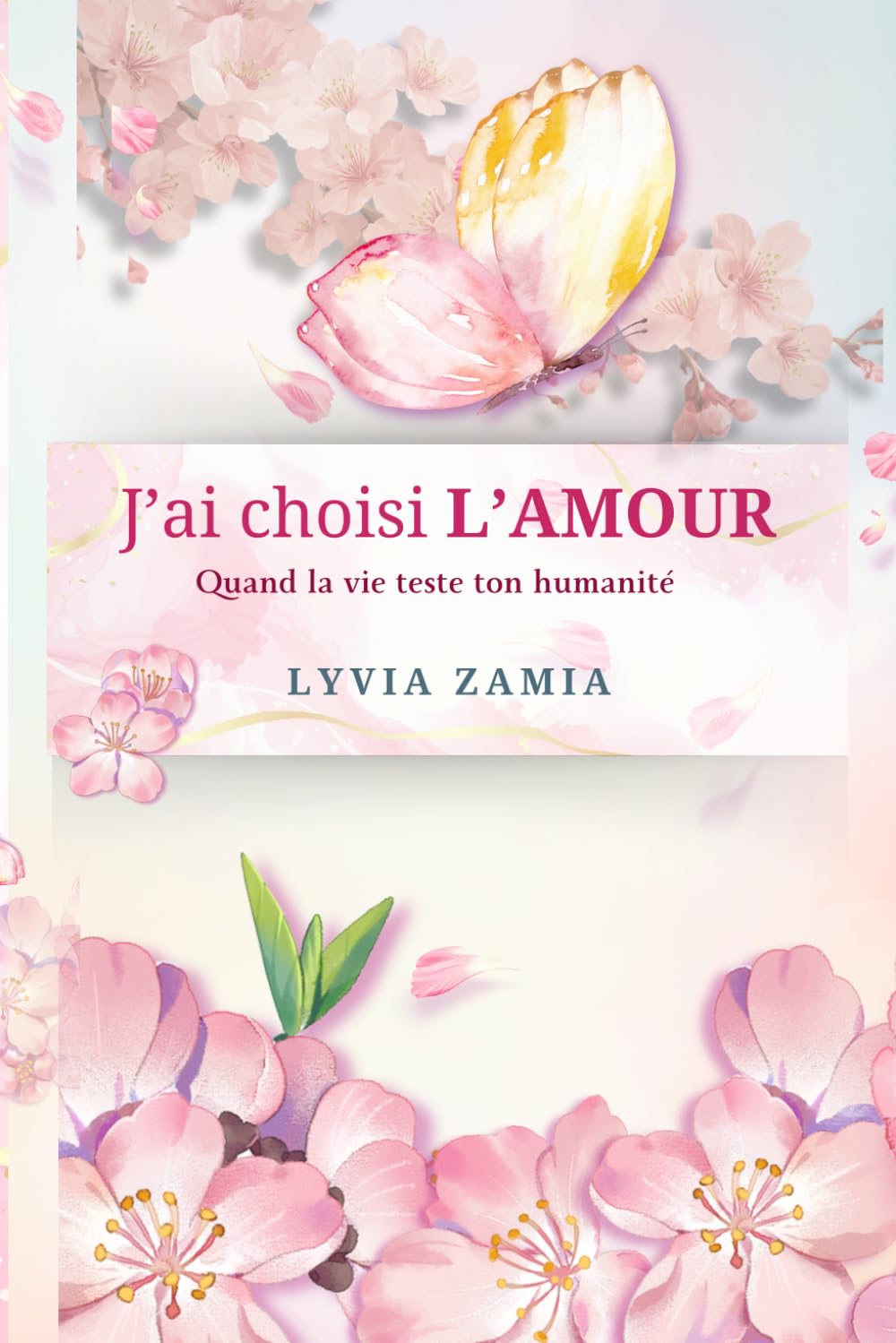 J’AI CHOISI L’AMOUR: Quand la vie teste ton humanité