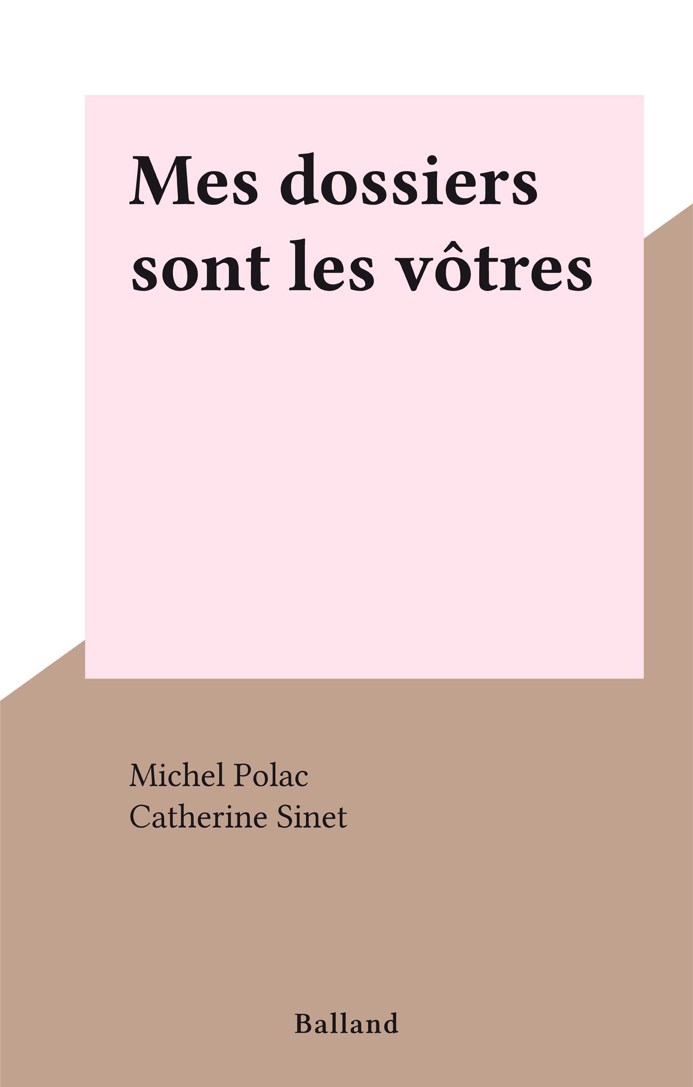 Mes dossiers sont les vôtres (French Edition)