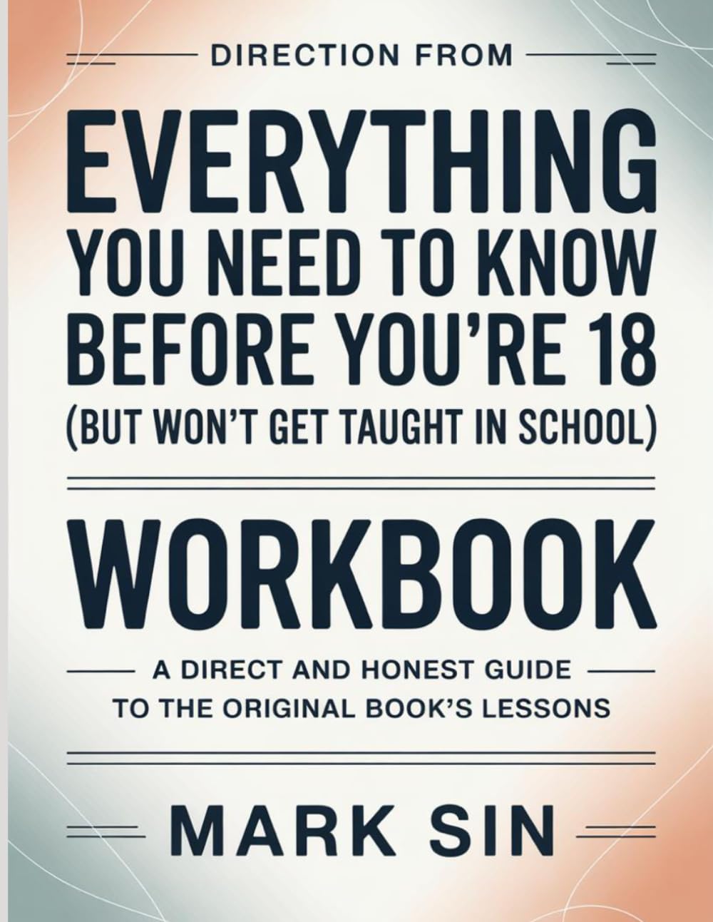 Direction From Everything You Need To Know Before You're 18 (But Won't Get Taught In School): A Direct And Honest Guide To The Original Book’s Lessons