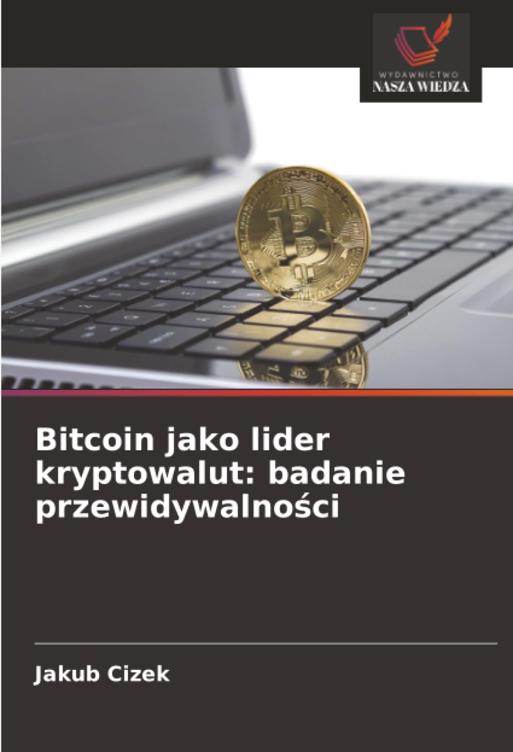 Bitcoin jako lider kryptowalut: badanie przewidywalno¿ci