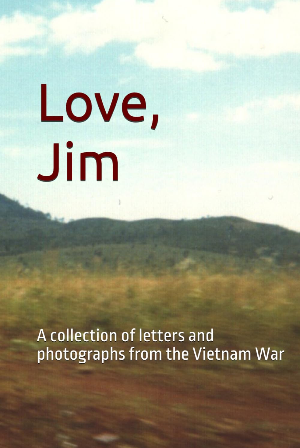 Love, Jim: A collection of letters and photographs from the Vietnam War