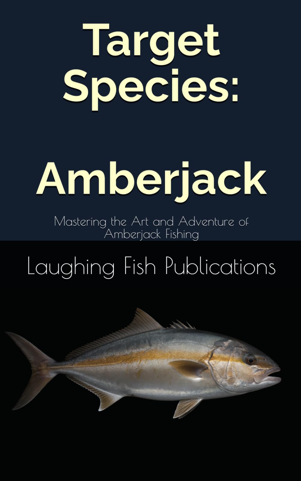 Target Species: Amberjack: Mastering the Art and Adventure of Amberjack Fishing