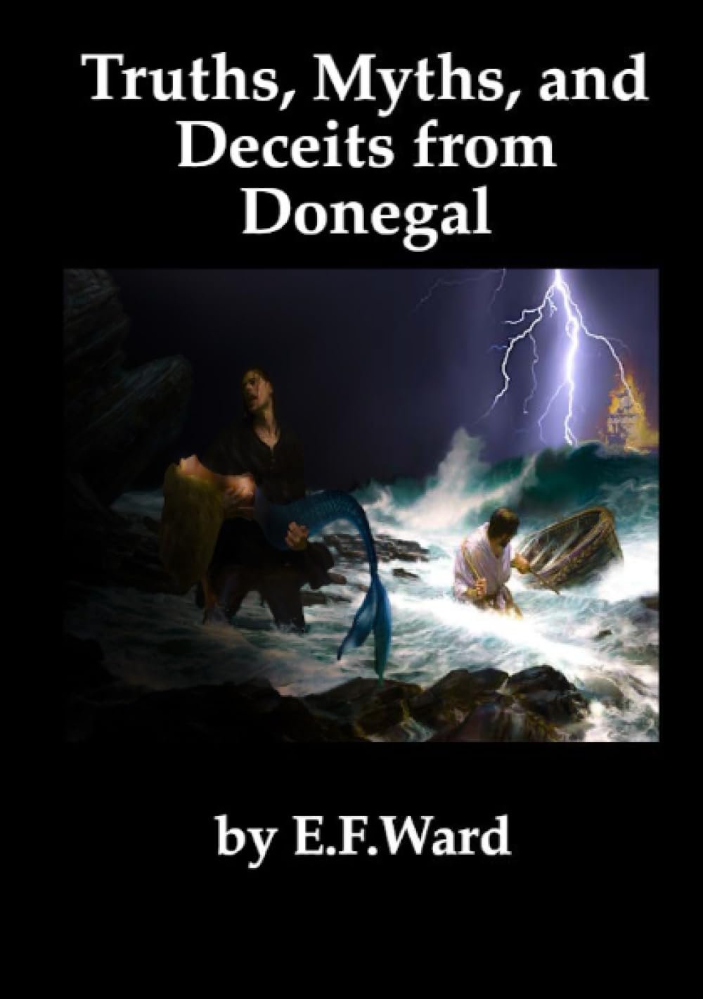 Truths Myths and Deceits from Donegal