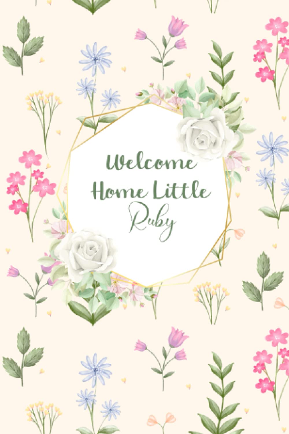 Welcome Home Little Ruby: Personalized Girls Name Notebook | Wide Ruled Paper Notebook Journal | The First Five Years, The Complete Memory Book and Journal for Adopted Babies and Toddlers Girls