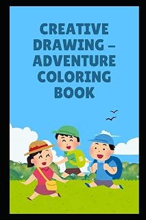 Creative Drawing - Kids Adventure Coloring Book: Unlock Your Artistic Potential and Learn Drawing Skills Step-by-Step