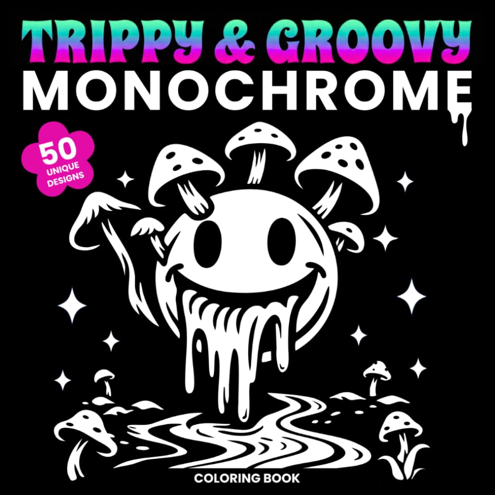 Trippy and Groovy Monochrome Coloring Book: Psychedelic Mushroom and Alien Designs with 90s Vintage Vibes | A One Color Coloring Book for Effortless Escape and Stress Relief (One-Color Wonders)