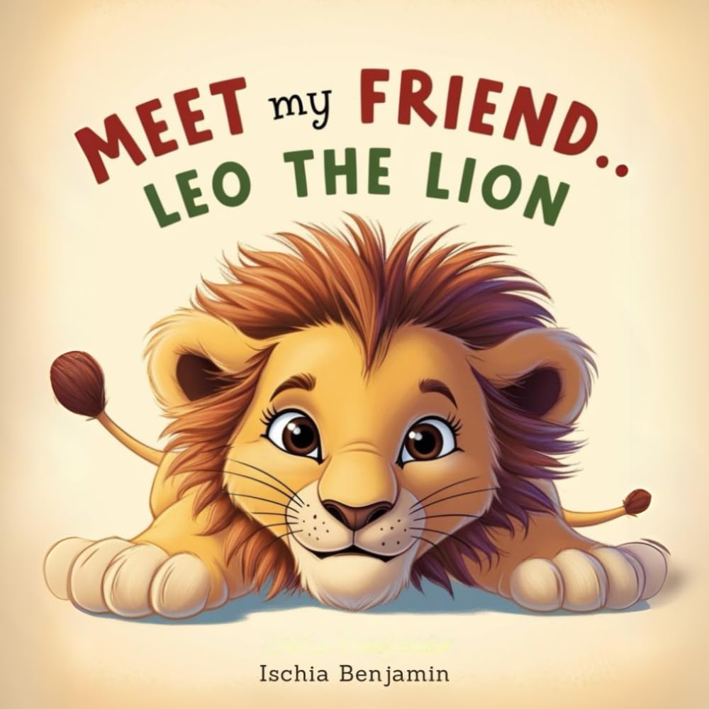 Meet My Friend... Leo the Lion: A Fun & Educational Adventure with Leo the Lion!