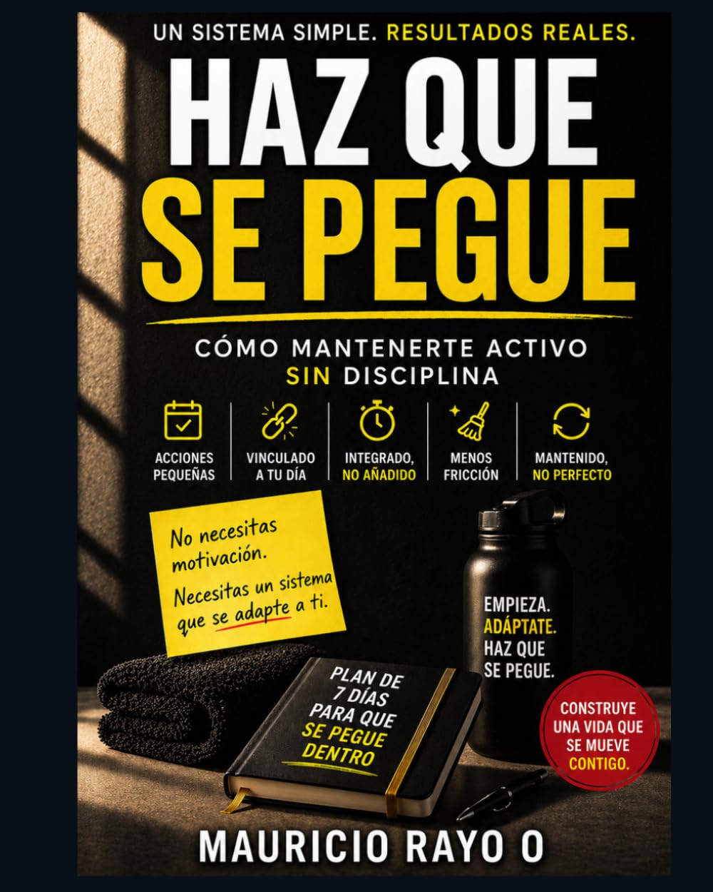 Haz que se pegue: Cómo mantenerte activo sin disciplina