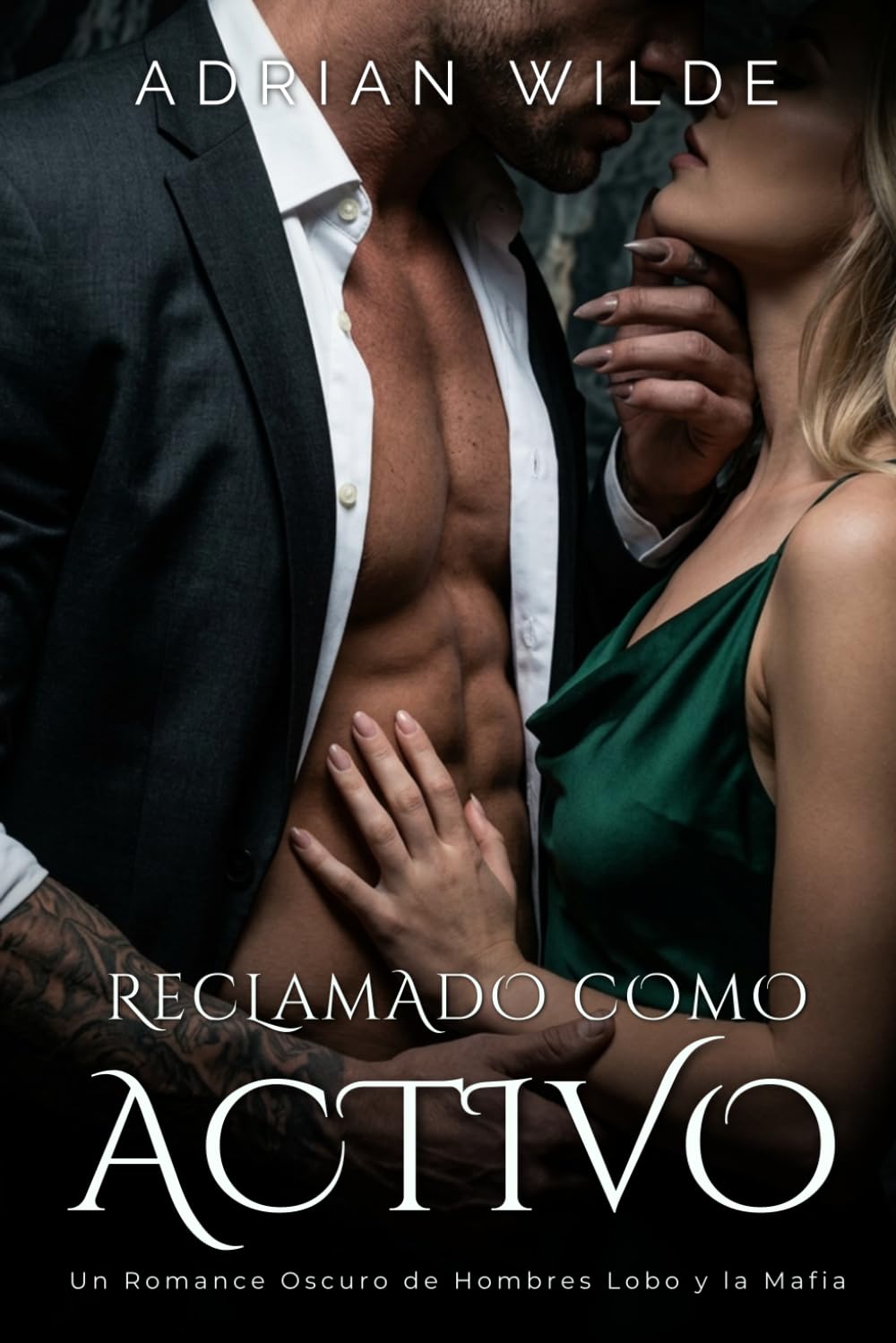 Reclamado como activo: Un Romance Oscuro de Hombres Lobo y la Mafia (Romance oscuro de Adrian Wilde)