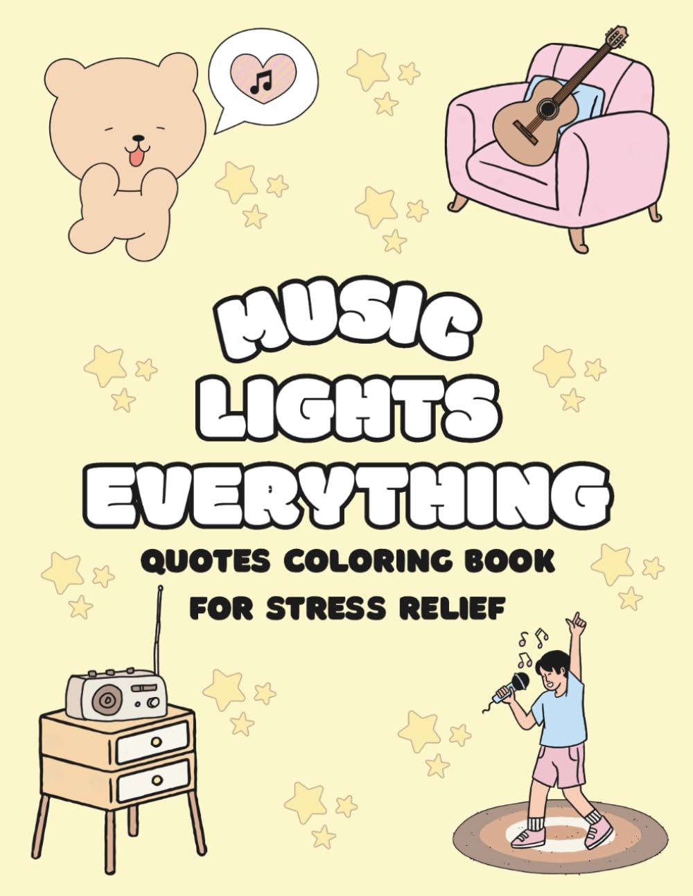 Music Lights Everything: Quotes Coloring Book For Stress Relief