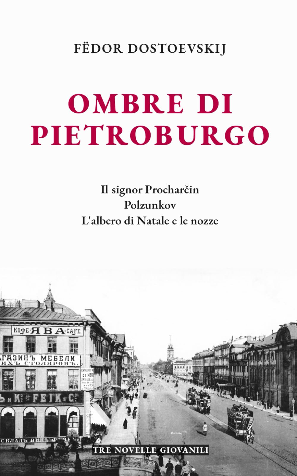 Ombre di Pietroburgo: Tre novelle giovanili: Il signor Procharčin, Polzunkov, L'albero di Natale e le nozze. Nuova traduzione e cura di Manuel Fasano. Edizione annotata con introduzione.