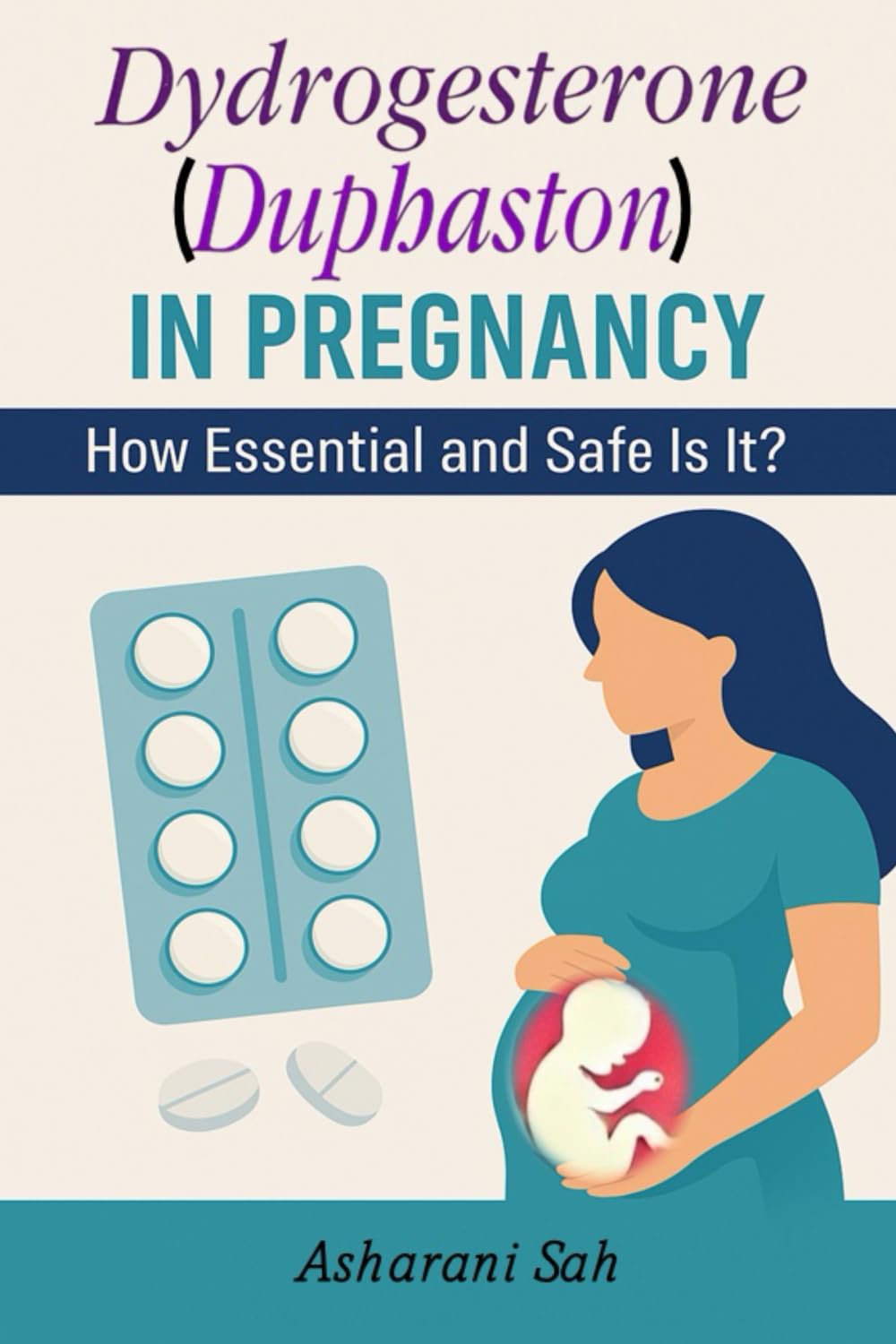 Duphaston in Pregnancy: How Essential and Safe Is It?