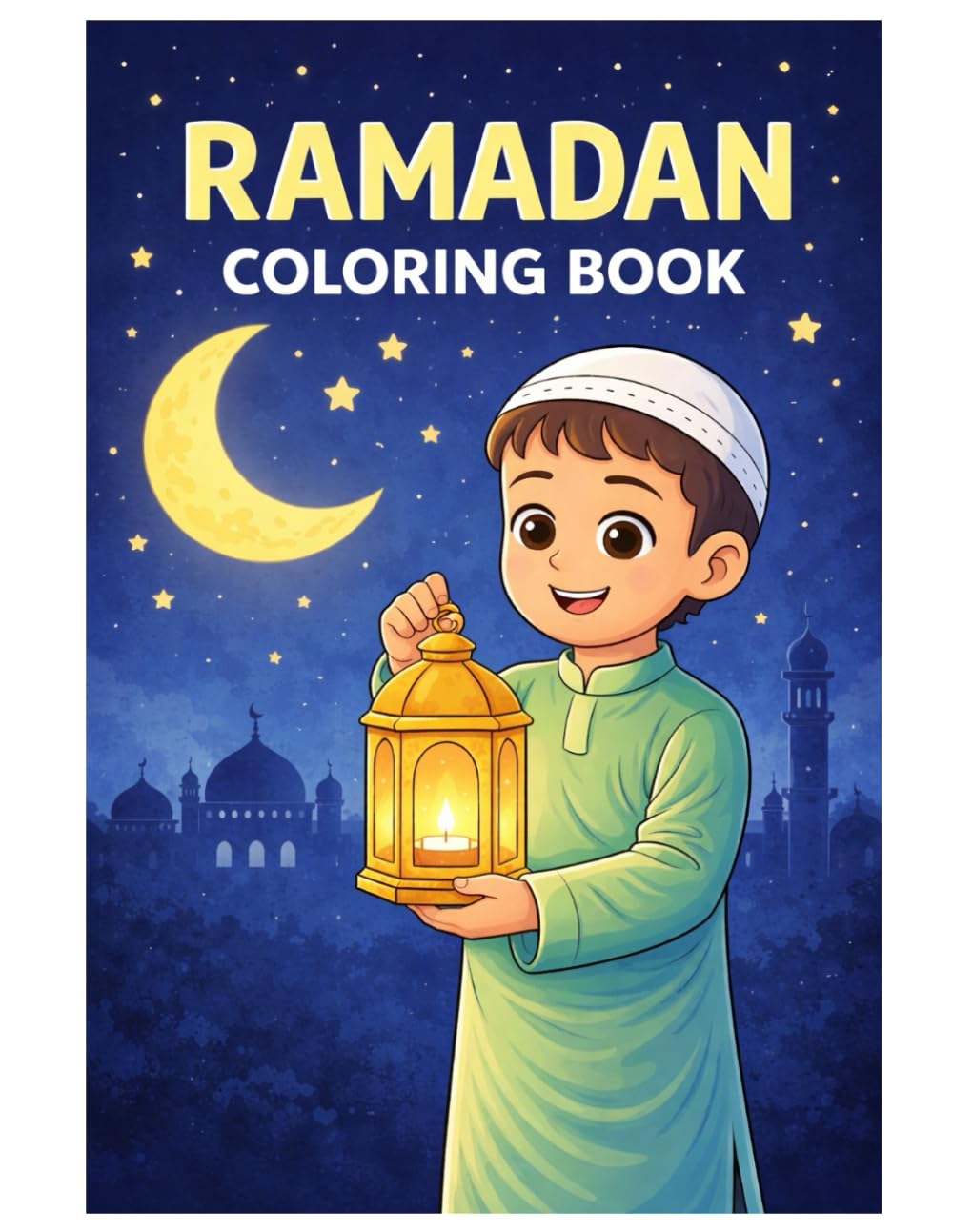 Ramadan Coloring Book: Ramadan Coloring Book for Kids Featuring Lanterns, Crescent Moon, Mosques and Islamic Traditions – Muslim Coloring Pages for Children