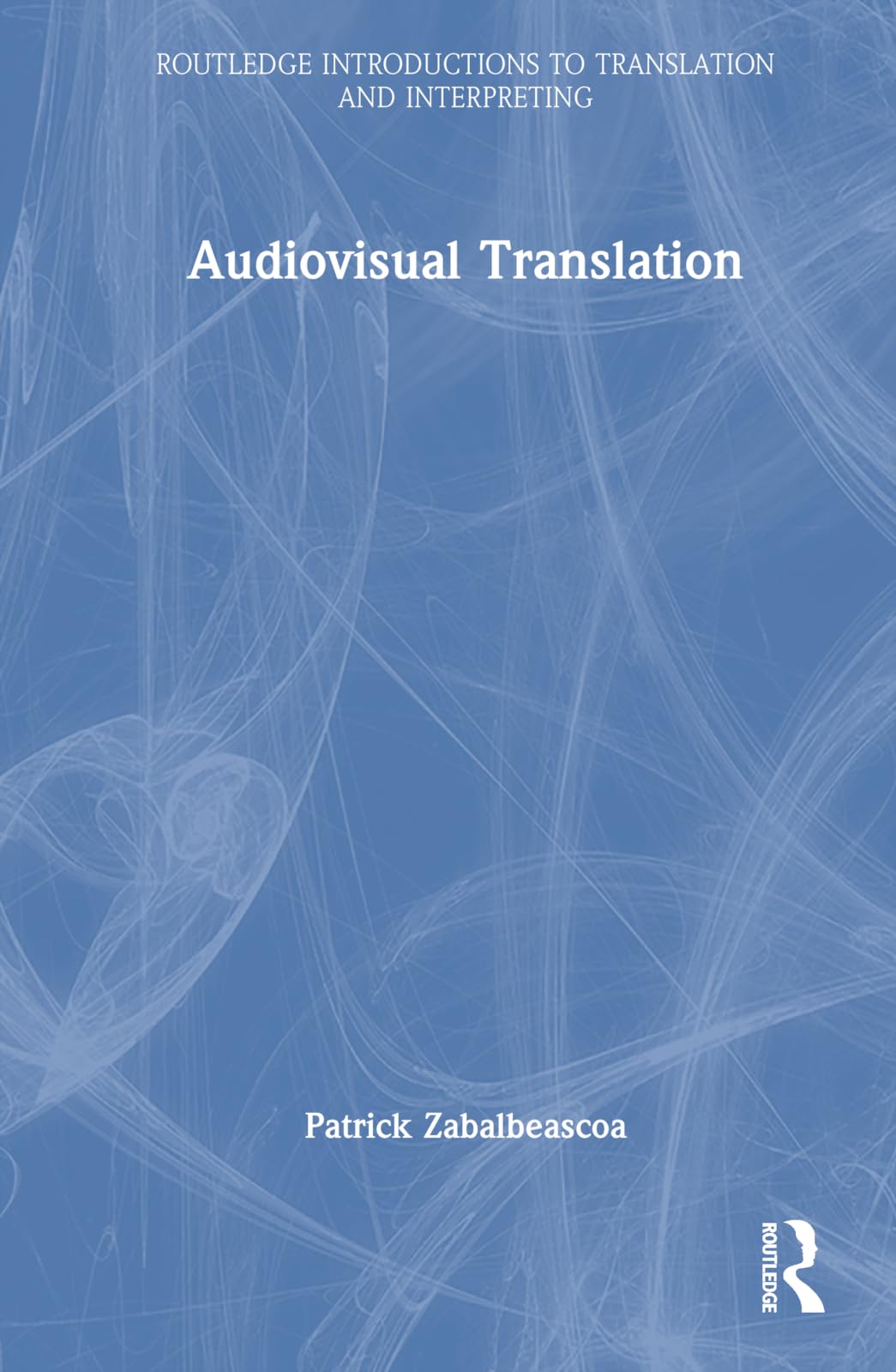 Audiovisual Translation (Routledge Introductions to Translation and Interpreting)