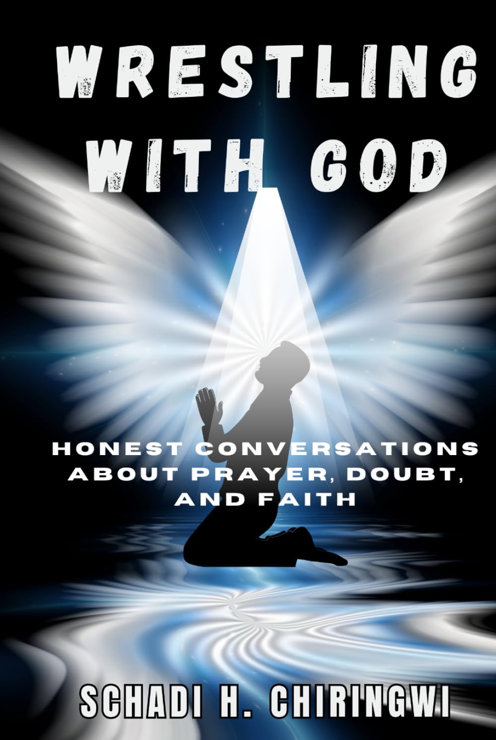 WRESTLING WITH GOD: Honest Conversations About Prayer, Doubt, and Faith