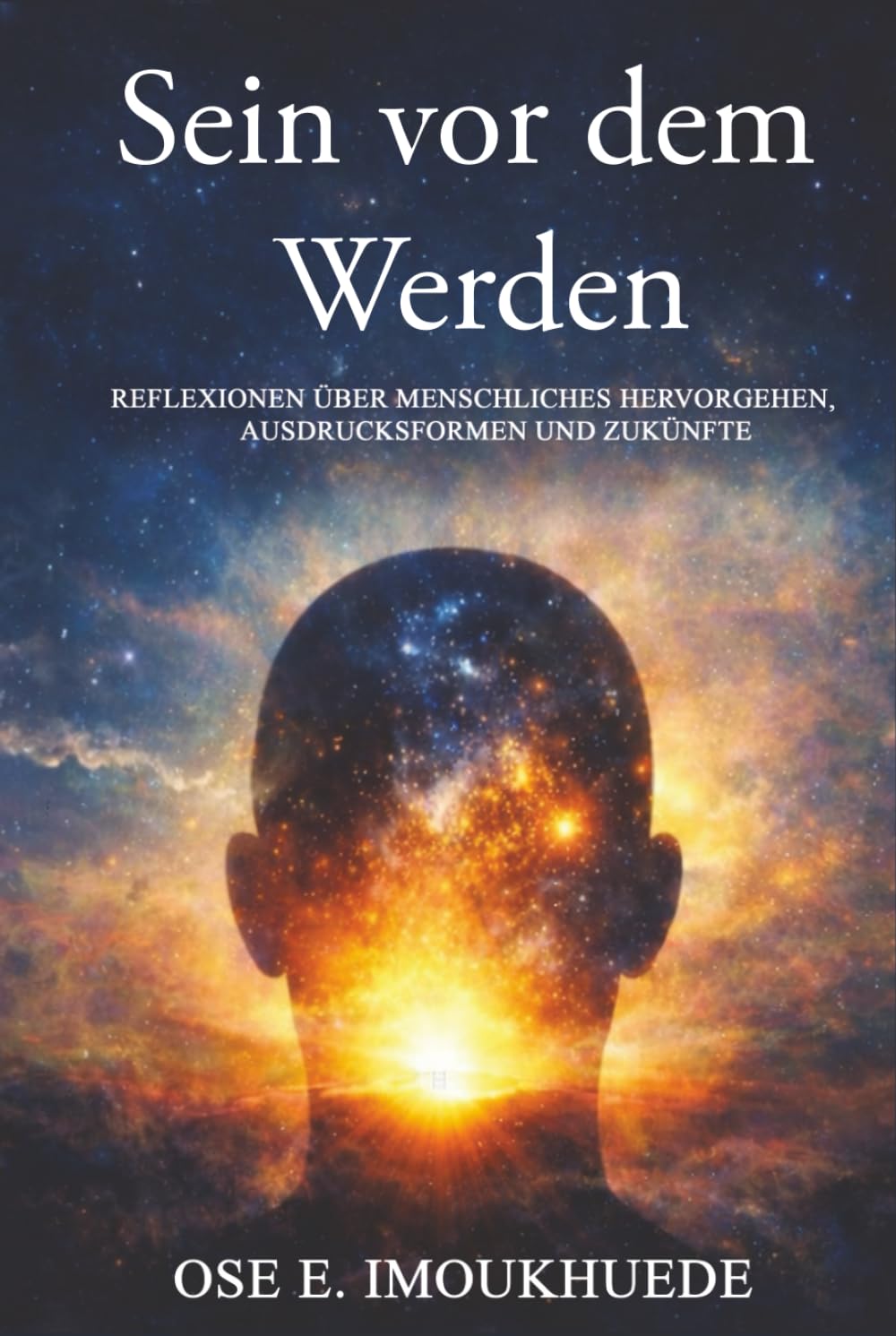 Sein vor dem Werden: Reflexionen über menschliches Hervorgehen, Ausdrucksformen und Zukünfte