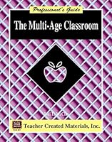 The Multi-Age Classroom: A Professional's Guide 1557348812 Book Cover