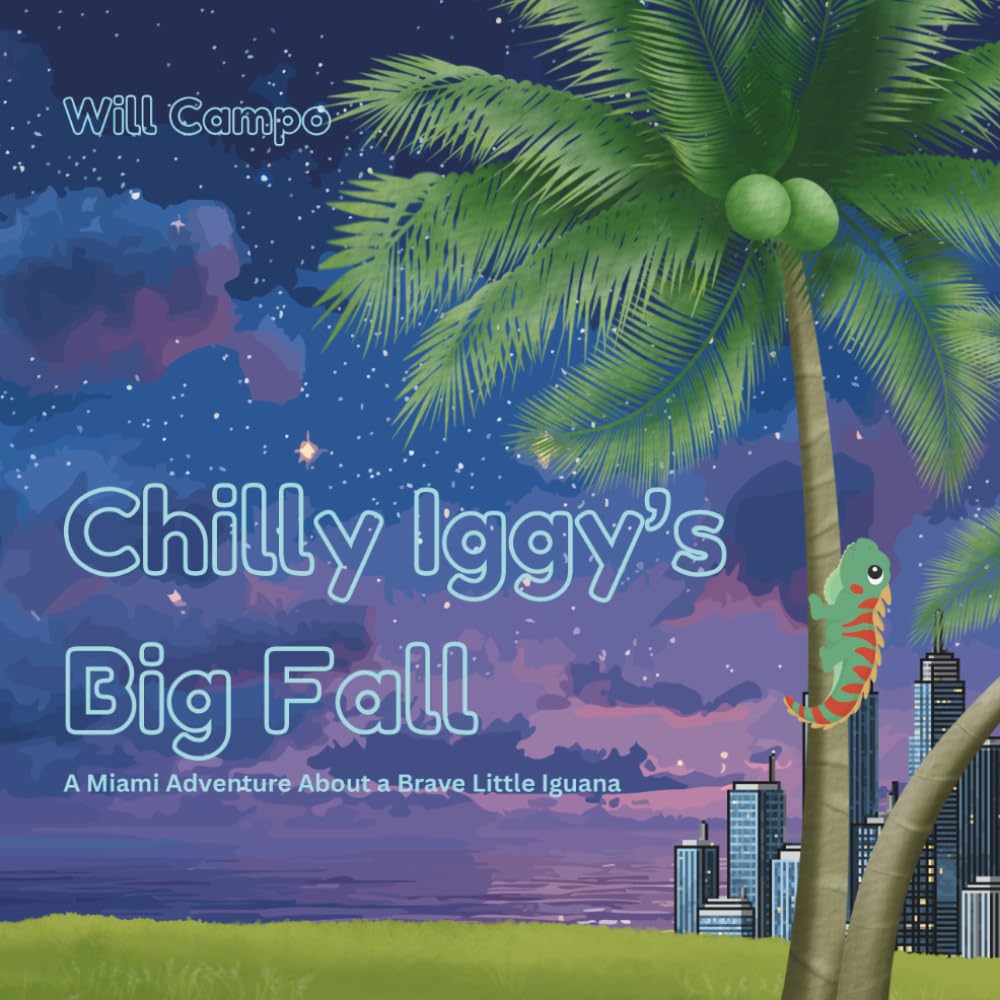 Chilly Iggy’s Big Fall: A Miami Adventure About a Brave Little Iguana