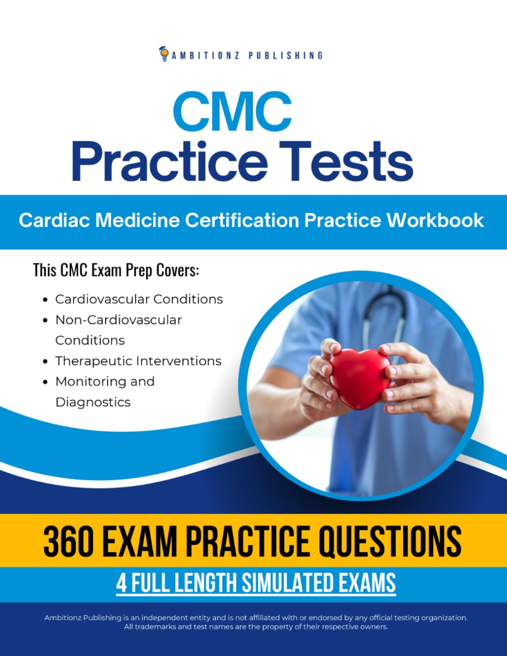 CMC Practice Tests: AACN CMC Exam Prep Workbook with 360 Practice Questions, 4 Full-Length Practice Exams, Clear Explanations, and Proven Strategies to Pass on Your First Attempt