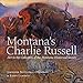 Montana's Charlie Russell: Art in the Collection of the Montana Historical Society