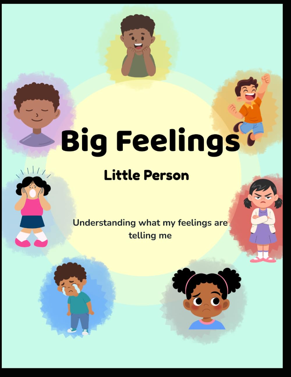 Big Feelings, Little Person: Understanding What My Feelings Are Saying & How to Respond