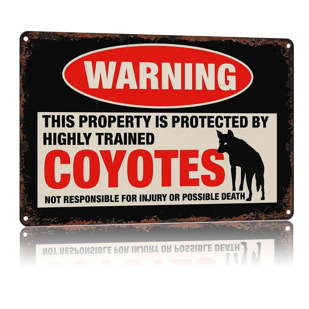 WARNING This Property Is Protected By Highly Trained CoyotesResponsible For Injury Or Possible Death, Vintage Aluminum Metal Tin Sign, 12X8 Inches, Decorative Wall Art For Yard Fence Garage Outdoor,