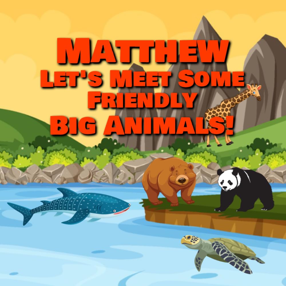 Matthew Let’s Meet Some Friendly Big Animals!