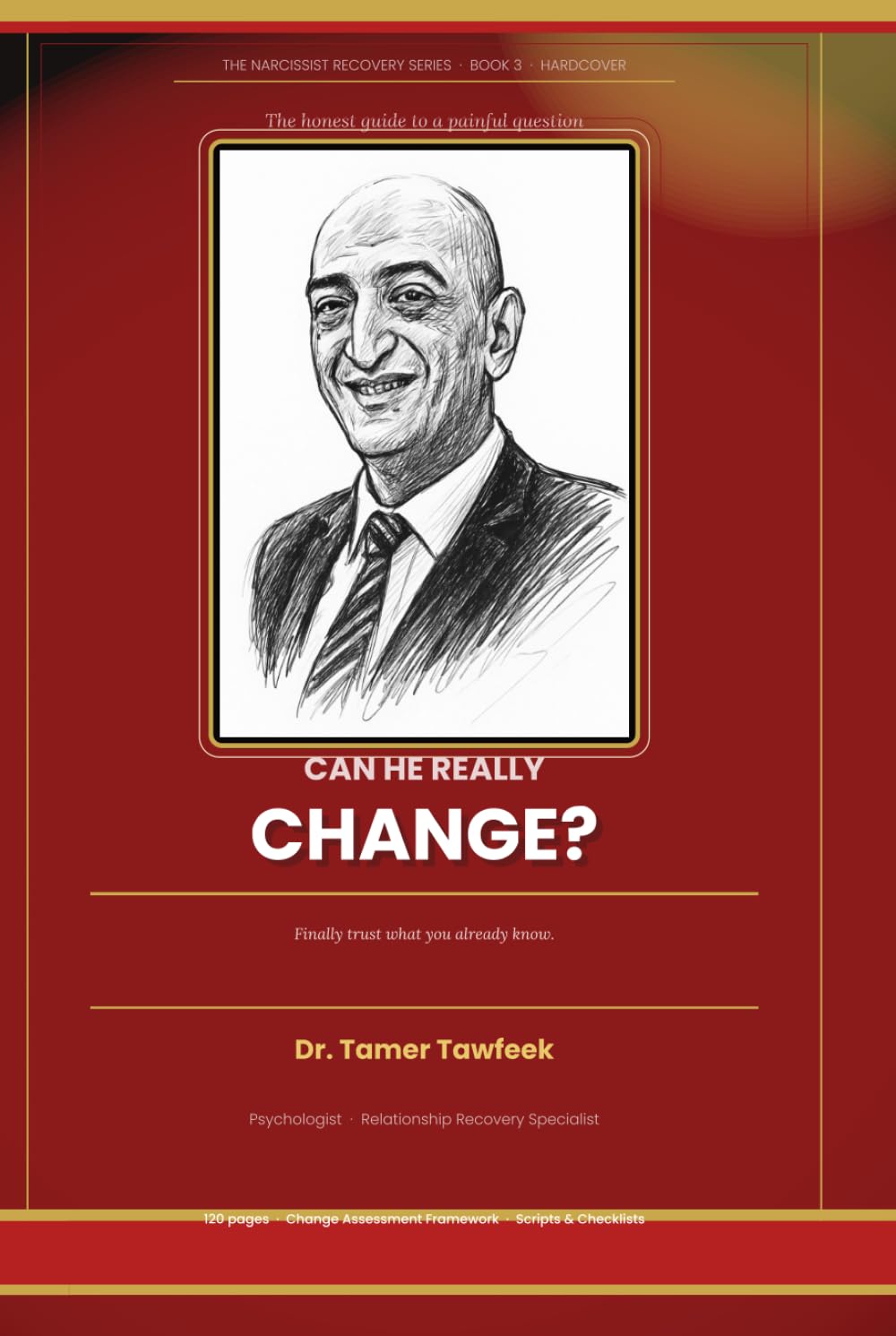 Can He Really Change?: The Truth About Narcissistic Relationships, Why Hope Keeps You Trapped, and How to Finally Trust What You Already Know (The Narcissist Recovery Series)