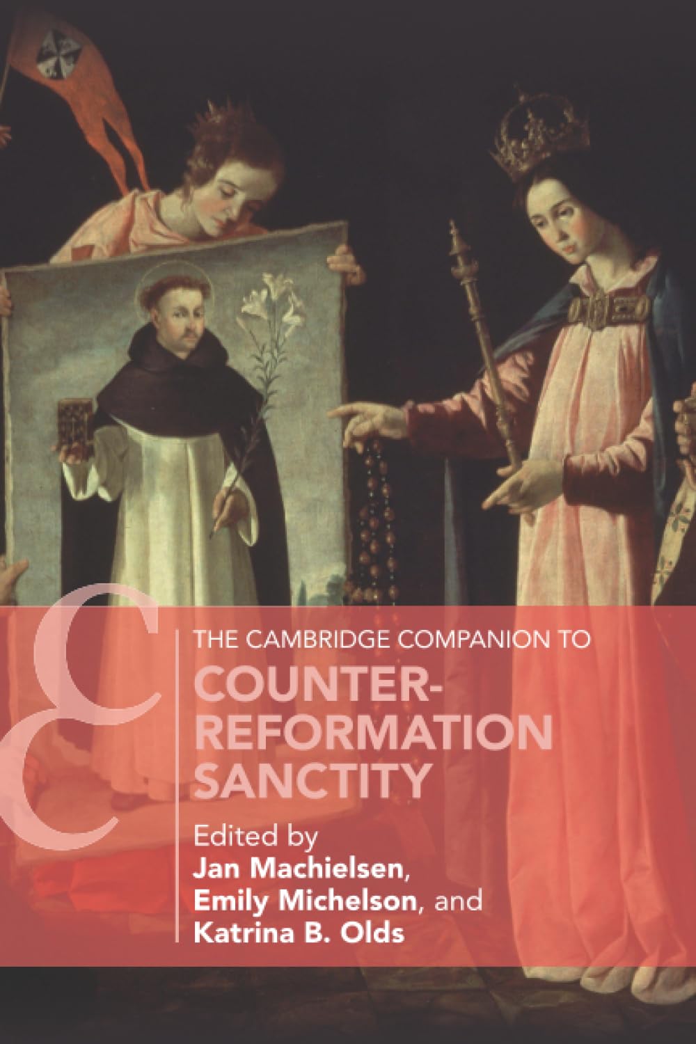 The Cambridge Companion to Counter-Reformation Sanctity (Cambridge Companions to Religion)