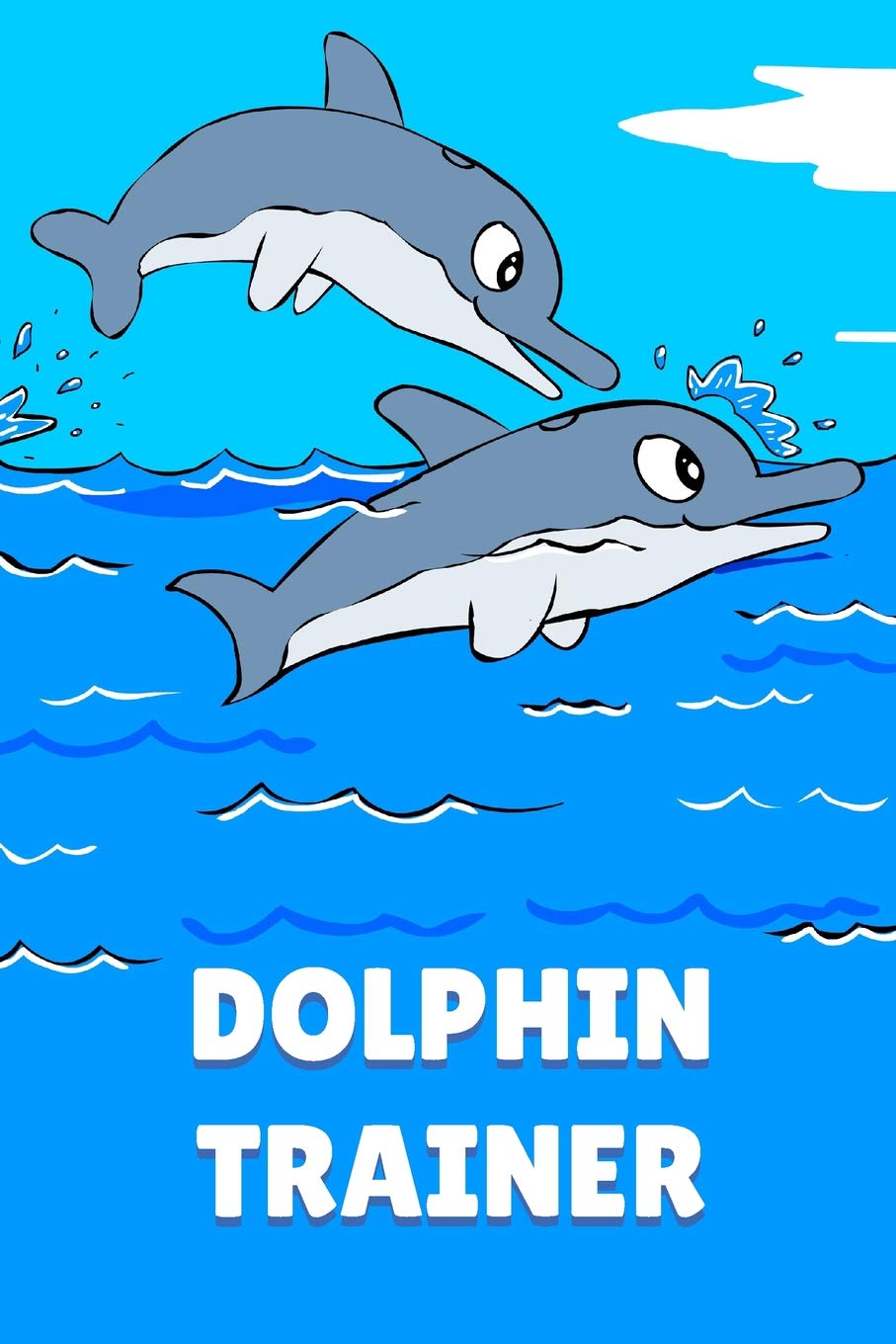 Dolphin Trainer: Dolphin Composition Notebook Journal For Dolphin Lovers Perfect Bound Quality Cover