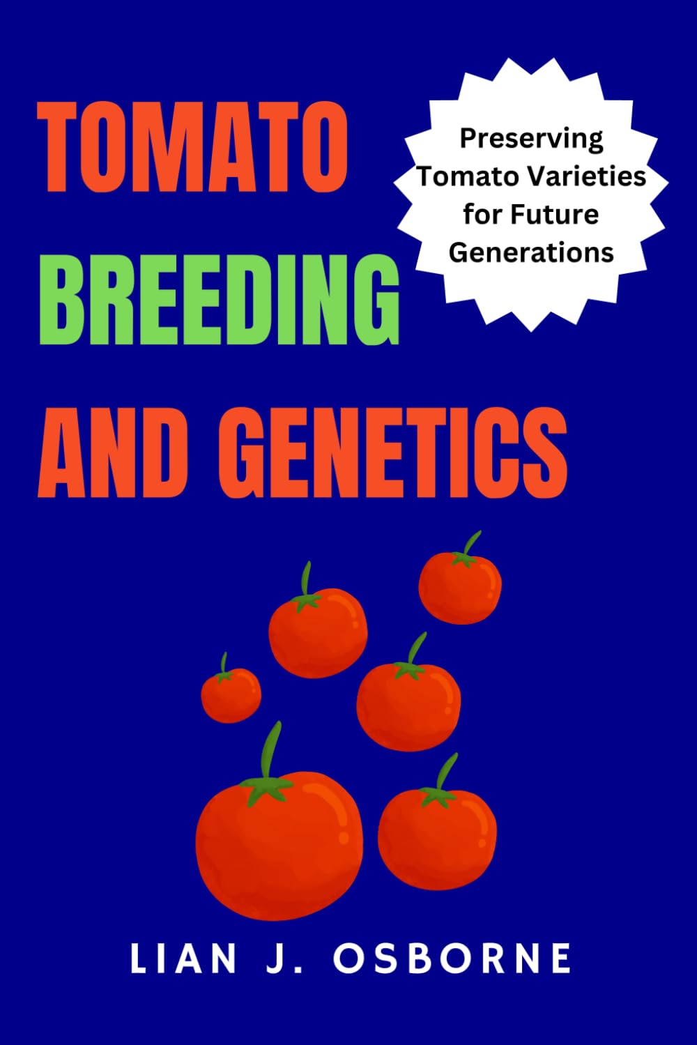 Tomato Breeding and Genetics: Preserving Tomato Varieties for Future Generations