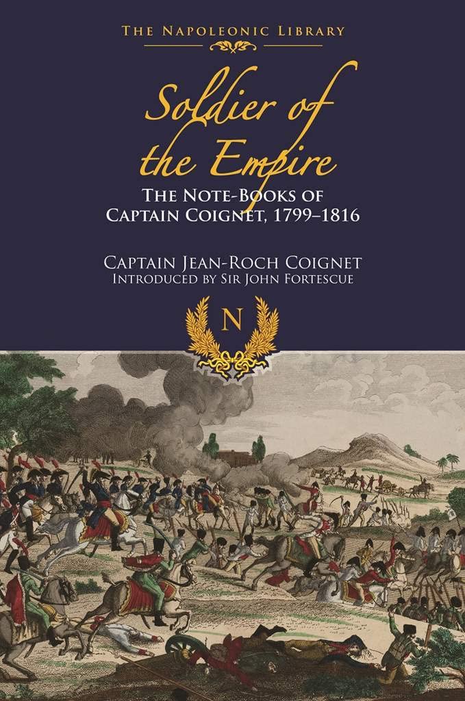 Soldier of Empire: Note-Books of Captain Coignet 1799-1816 by... - 9781473882850