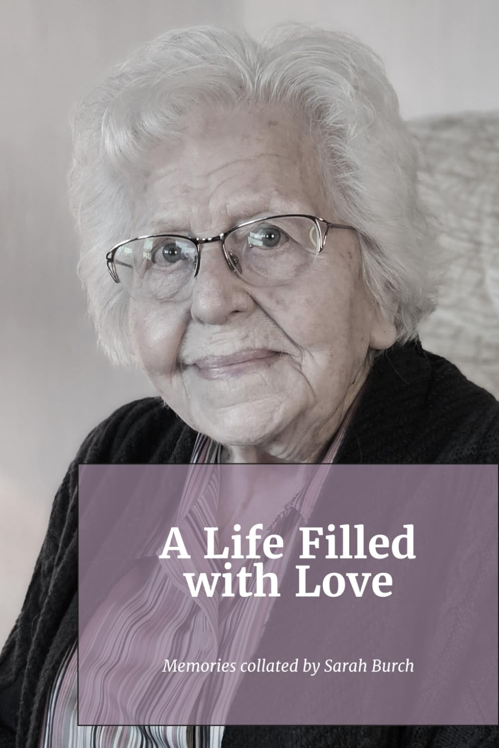 A Life filled with Love: A collection of memories