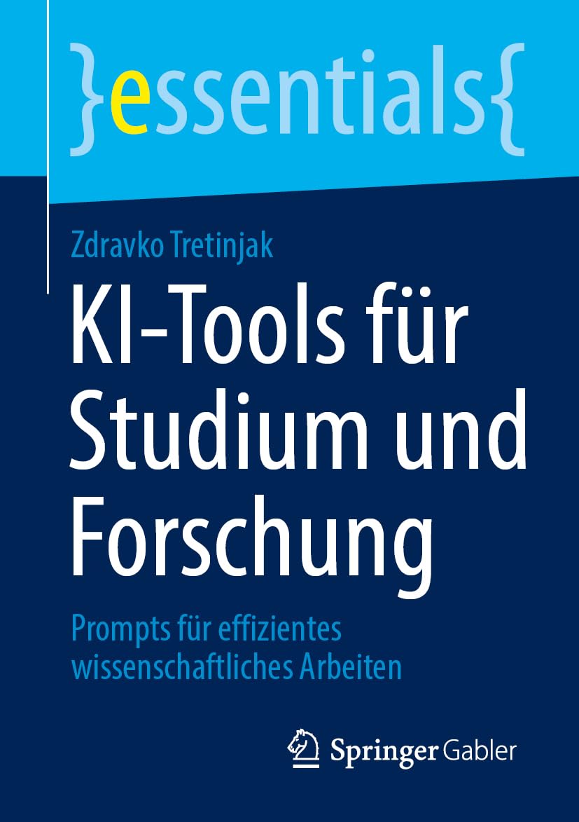 KI‑Tools für Studium und Forschung: Prompts für effizientes wissenschaftliches Arbeiten (essentials)