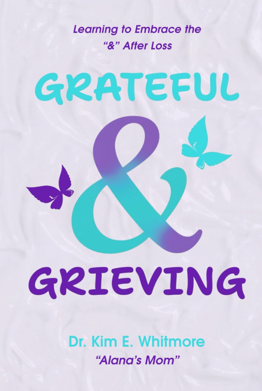 Grateful & Grieving: Learning to Embrace the "&" After Loss