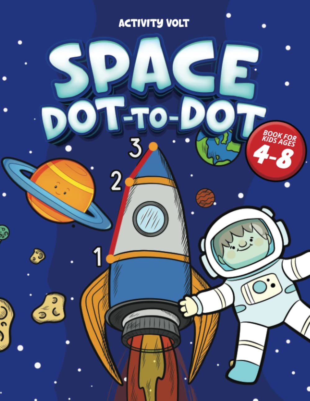 Space Dot to Dot book for Kids Ages 4-8: Connect the Dots to Explore the Outer Space | Learn Counting & Fun Facts | Space Activity & Coloring Book (Dot to Dot Fun for 4-8 Year Olds)