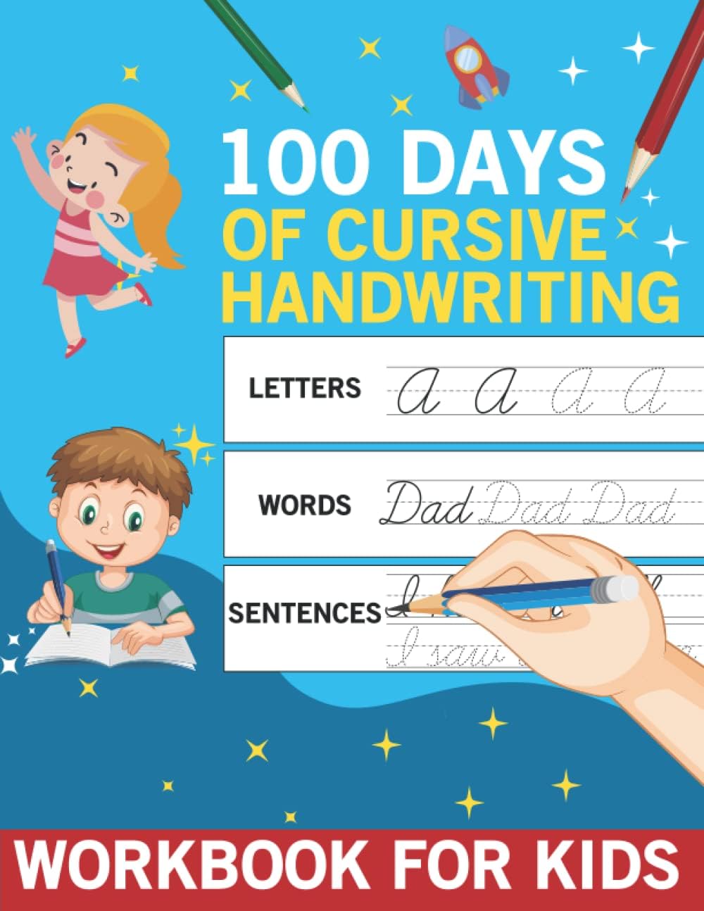 100 days of cursive handwriting workbook for kids: The Complete Beginner Cursive Handwriting Workbook for Kids,100 Letter A to Z, Word and Sentences (Cursive Writing Books for Kids and Beginner)