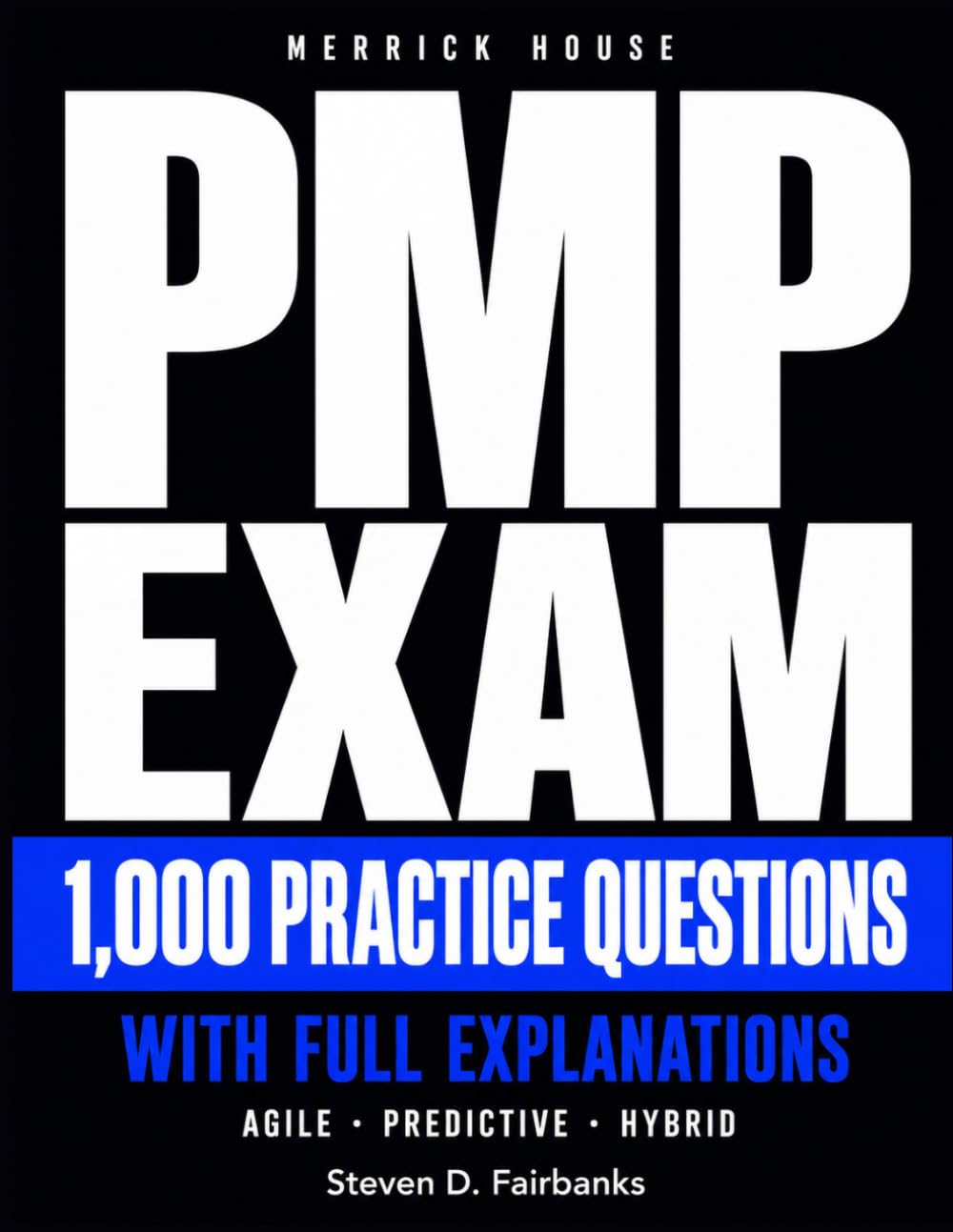 PMP 1000 Practice Questions: Full Explanations for People, Process & Business Environment — Agile, Predictive, and Hybrid