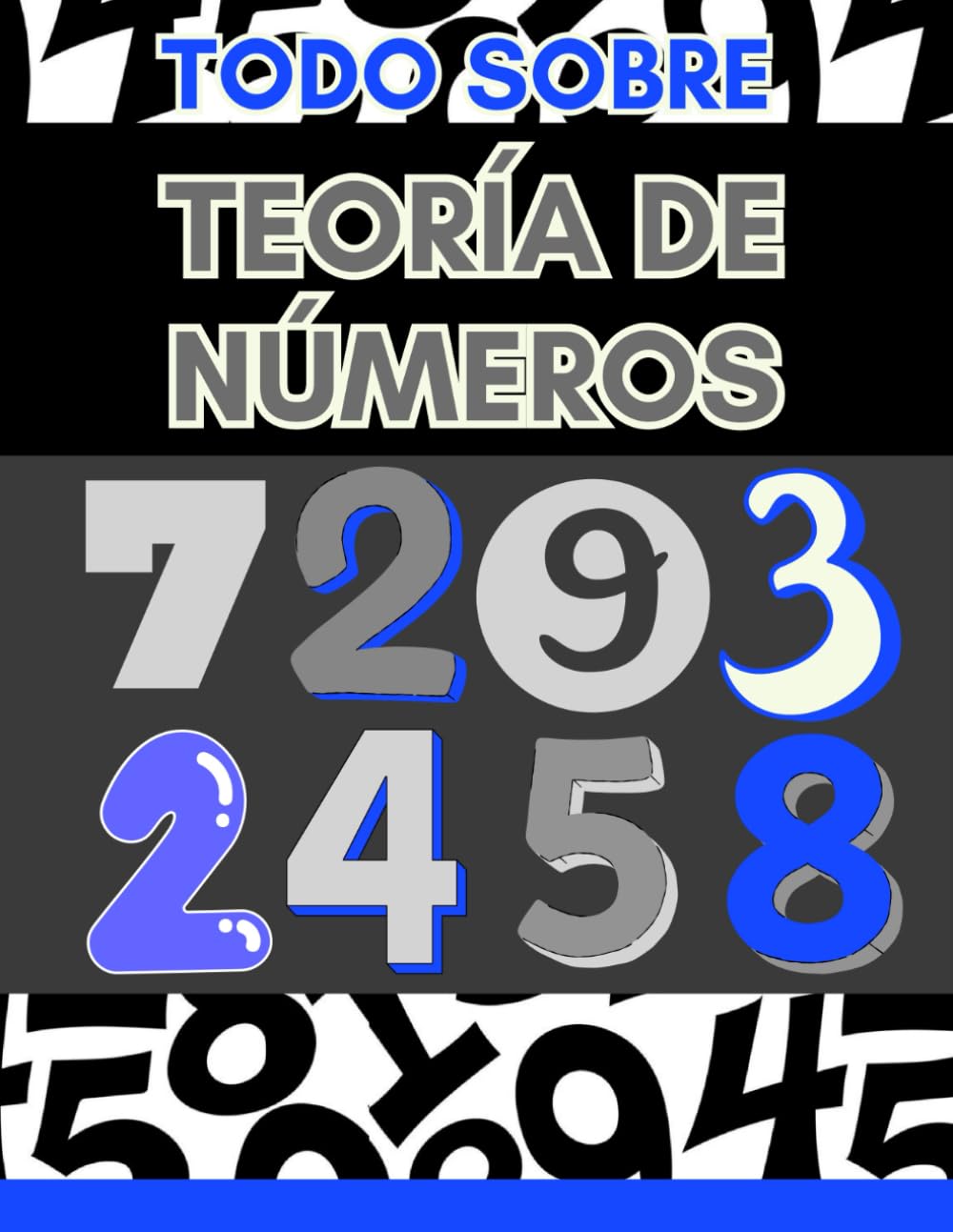 TODO SOBRE TEORÍA DE NÚMEROS. MATEMÁTICAS: TEORÍA DE NÚMEROS DESDE CERO. APRENDE MATEMÁTICAS AVANZADAS CON ESTE LIBRO (APRENDE MATEMÁTICAS DESDE CERO A AVANZADO)