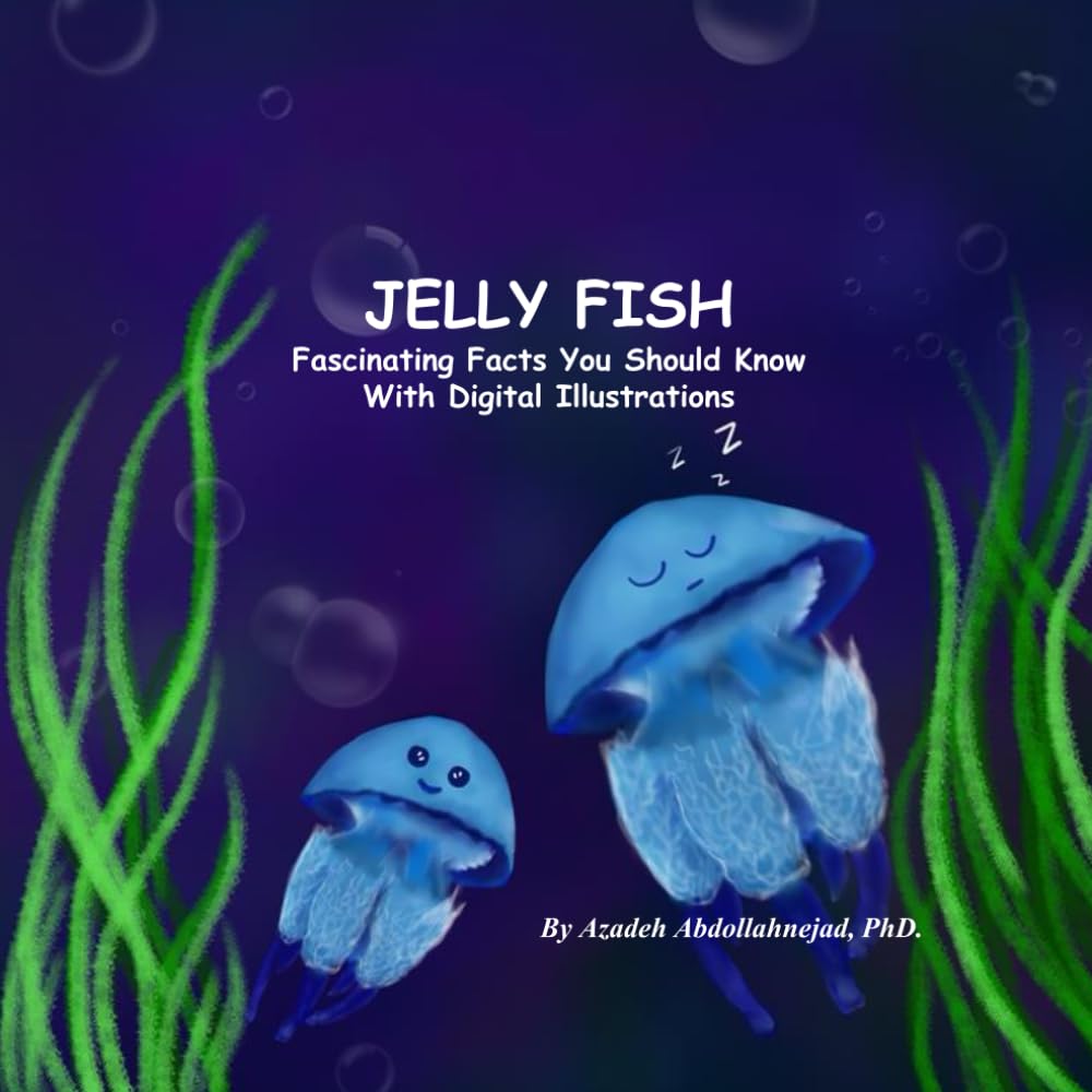 JELLY FISH Fascinating Facts You Should Know With Digital Illustrations: Fascinating Facts You Should Know With Digital Illustrations (Animal Illustrations)