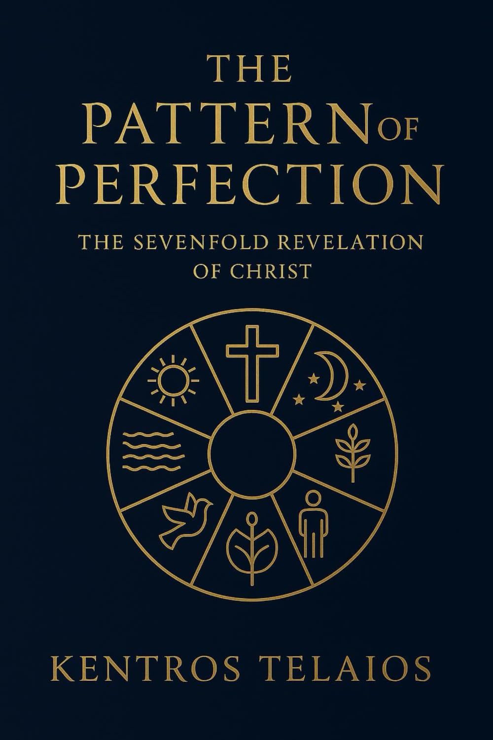 THE PATTERN OF PERFECTION: The Sevenfold Revelation of Christ (THE DIVINE TAPESTRY)