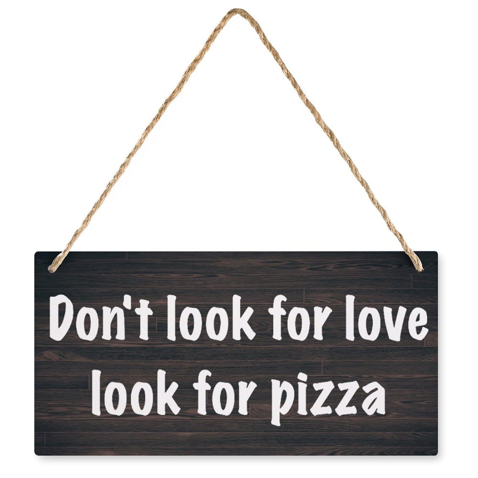 Vintage Rustic Farmhouse Sign - Don't Look for Love Look for Pizza | Hanging Decorative Plaque & Printed Wood Art | Great for Food Lovers & Casual Spaces | 12X6 Inch